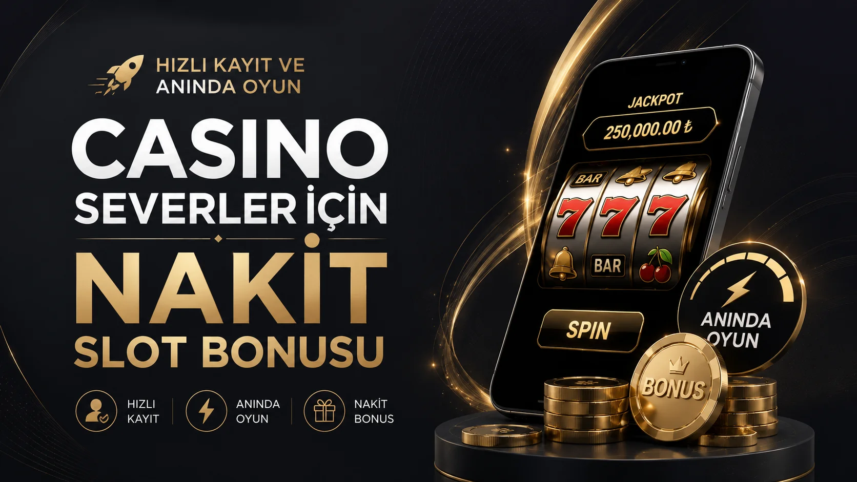 Hızlı Kayıt ve Anında Oyun Casino Severler İçin Nakit Slot Bonusu